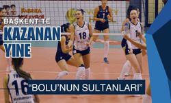 BAŞKENT’TE KAZANAN YİNE “BOLU’NUN SULTANLARI”