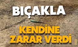 Bıçakla kendine zarar verdi