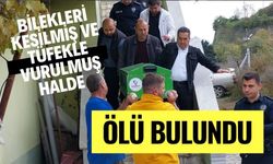 Bilekleri kesilmiş ve tüfekle vurulmuş halde ölü bulundu