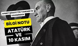 BİLGİ NOTU,  ATATÜRK VE 10 KASIM