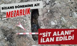 Bizans dönemine ait mezarlık “sit alanı” ilan edildi