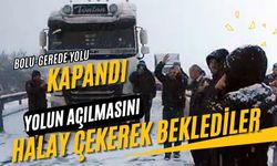 Bolu-Gerede Yolu Kapandı, Yolun açılmasını halay çekerek beklediler