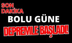 Bolu güne depremle başladı!