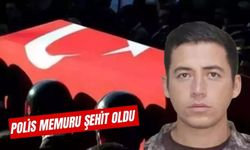 POLİS MEMURU ŞEHİT OLDU