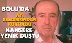 Bolu'da ayı saldırısından kurtuldu, kansere yenik düştü