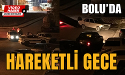 Bolu’da Hareketli Gece