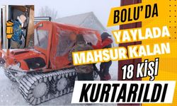 Bolu'da kar nedeniyle yaylada mahsur kalan 18 kişi kurtarıldı