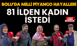 Bolu'da milli piyango hayalleri... 81 ilden kadın istedi