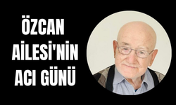 Özcan Ailesi'nin acı günü