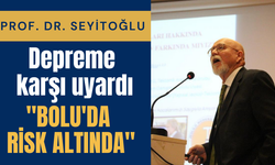 Prof. Dr. Seyitoğlu depreme karşı uyardı: "Bolu'da risk altında"