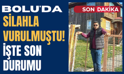 Bolu'da silahla vurulmuştu! İşte son durumu...