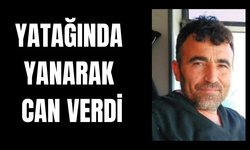 Yatağında yanarak can verdi