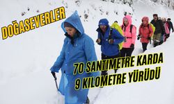 Doğaseverler 70 santimetre karda 9 kilometre yürüdü