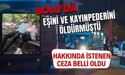 Eşini ve kayınpederini öldürmüştü: Hakkında istenen ceza belli oldu