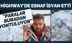 Highway'de esnaf isyan etti: "Paralar buradan yontuluyor"