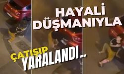 Hayali düşmanıyla çatışıp yaralandı...