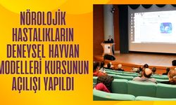 Nörolojik Hastalıkların Deneysel Hayvan Modelleri Kursunun açılışı yapıldı