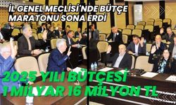 İL GENEL MECLİSİ'NDE BÜTÇE MARATONU SONA ERDİ, 2025 YILI BÜTÇESİ 1 MİLYAR 16 MİLYON TL