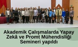 Akademik Çalışmalarda Yapay Zekâ ve Promt Mühendisliği Semineri yapıldı