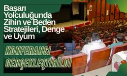 Başarı Yolculuğunda Zihin ve Beden Stratejileri, Denge ve Uyum Konferansı gerçekleştirildi