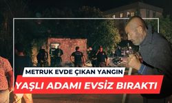 Metruk evde çıkan yangın, yaşlı adamı evsiz bıraktı