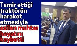 Tamir ettiği traktörün hareket etmesiyle ezilen muhtar hayatını kaybetti