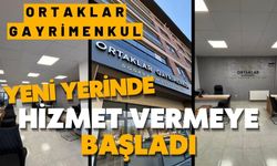 ORTAKLAR GAYRİMENKUL, YENİ YERİNDE HİZMET VERMEYE BAŞLADI