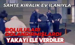 Sahte kiralık ev ilanıyla Boluluları dolandırmıştı, yakayı ele verdi