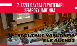 7. İzzet Baysal Fizyoterapi Sempozyumu’nda sağlıklı yaşlanma ele alındı