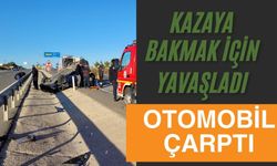 Kazaya bakmak için yavaşlayan ticari araca otomobil çarptı: 1 yaralı