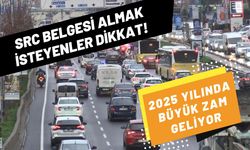 SRC Belgesi almak isteyenler dikkat! 2025 yılında büyük zam geliyor