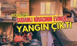 Bolu'da Sudanlı kiracının oturduğu ev yandı