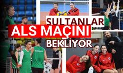 Sultanlar ALS maçını bekliyor