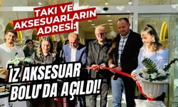 TAKI VE AKSESUARLARIN ADRESİ: İZ AKSESUAR, BOLU'DA AÇILDI!