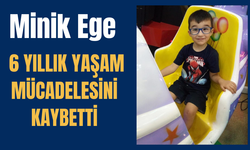 Minik Ege 6 yıllık yaşam mücadelesini kaybetti