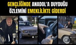 Gençliğinde Anadol'a duyduğu özlemini emeklilikte giderdi