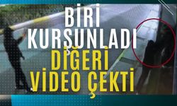 Biri kurşunladı diğeri video çekti