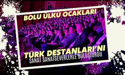 BOLU ÜLKÜ OCAKLARI, TÜRK DESTANLARI’NI SANAT SANATSEVERLERLE BULUŞTURDU