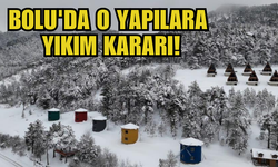 Bolu'da o yapılara yıkım kararı!