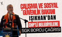 Çalışma ve Sosyal Güvenlik Bakanı Işıkhan'dan CHP’li belediyelere SGK borcu çağrısı