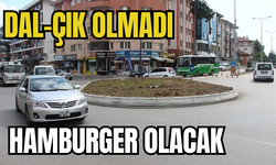 Dal-çık olmadı, hamburger olacak