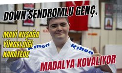 Down sendromlu genç, mavi kuşağa yükseldiği karatede madalya kovalıyor