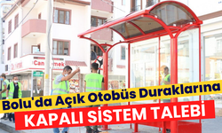 Bolu'da Açık Otobüs Duraklarına Kapalı Sistem Talebi