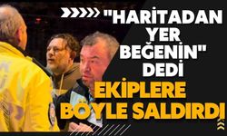 "Haritadan yer beğenin" dedi, ekiplere böyle saldırdı