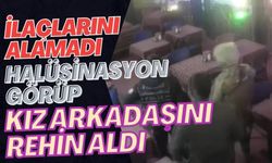 İlaçlarını alamadı, halüsinasyon görüp kız arkadaşını rehin aldı