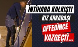 İntihara kalkıştı, kız arkadaşı affedince vazgeçti