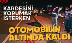 Kardeşini kazadan korumak isterken otomobilin altında kaldı