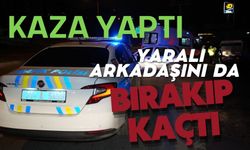 Kaza yaptı, yaralı arkadaşını da bırakıp kaçtı