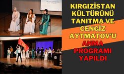 Kırgızistan Kültürünü Tanıtma ve Cengiz Aytmatov’u Anma Programı yapıldı