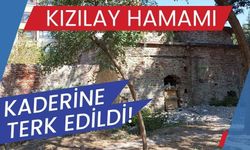 KIZILAY HAMAMI KADERİNE TERK EDİLDİ!